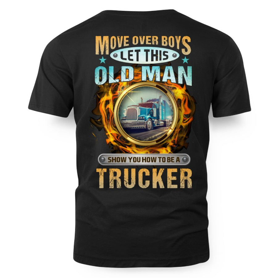 Move Over Boys Let This Old Man Show You How To Be A Trucker