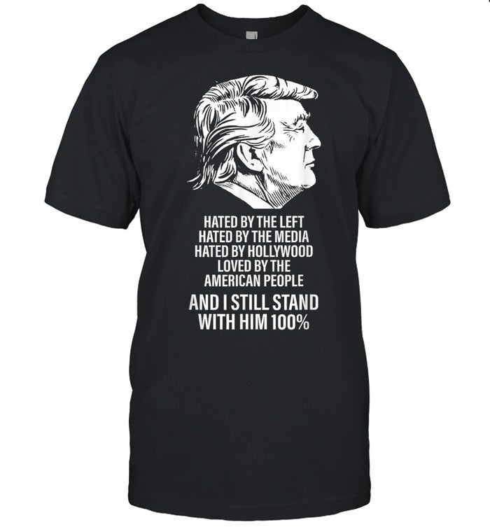 Trump Hated by The Left Hated by The Media T-Shirt