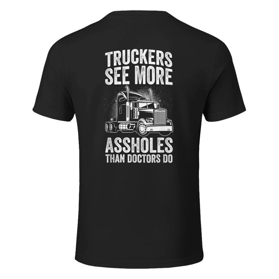 TRUCKERS SEE MORE ASSHOLES THAN DOCTORS DO