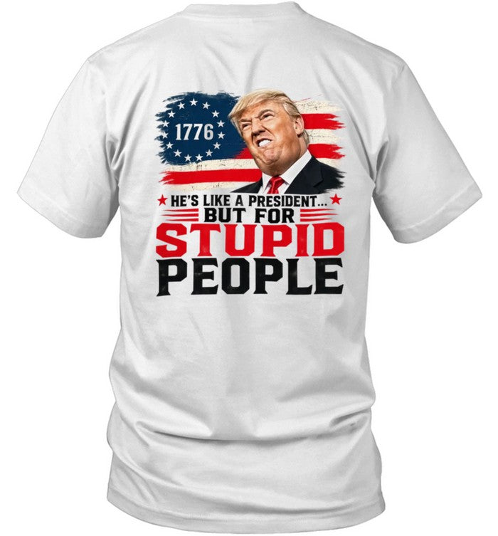 Anti Trump He's Like A President But for Stupid People 4