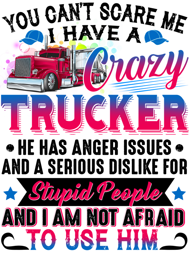 YOU CANT SCARE ME - I HAVE A CRAZY TRUCKER 6