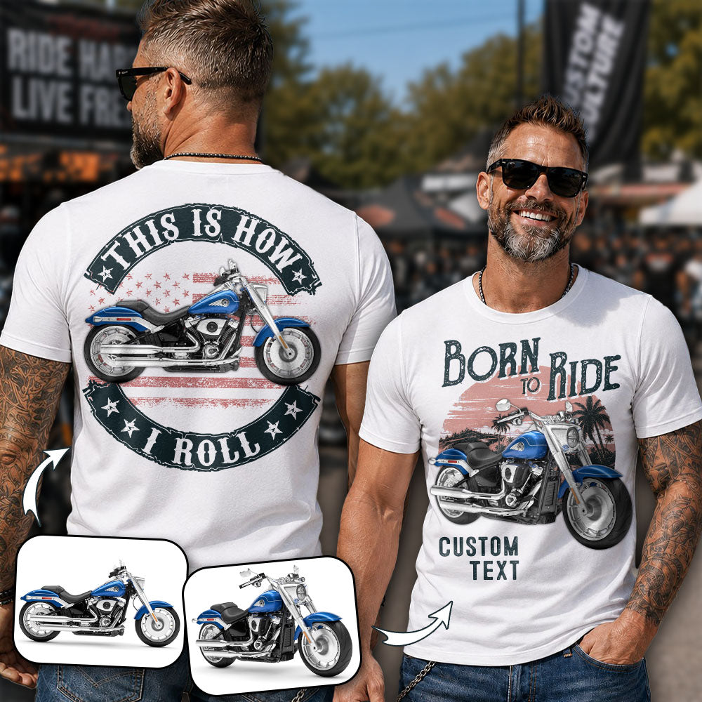 Born To Ride - This Is How I Roll -Personalized Upload Vehicle Photo For Biker A2110