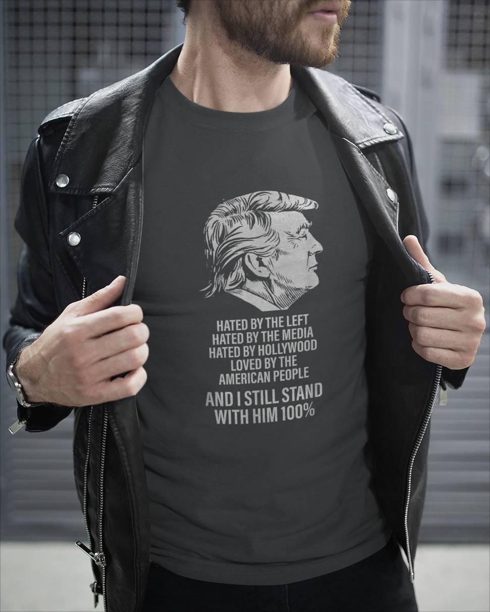 Trump Hated by The Left Hated by The Media T-Shirt 7