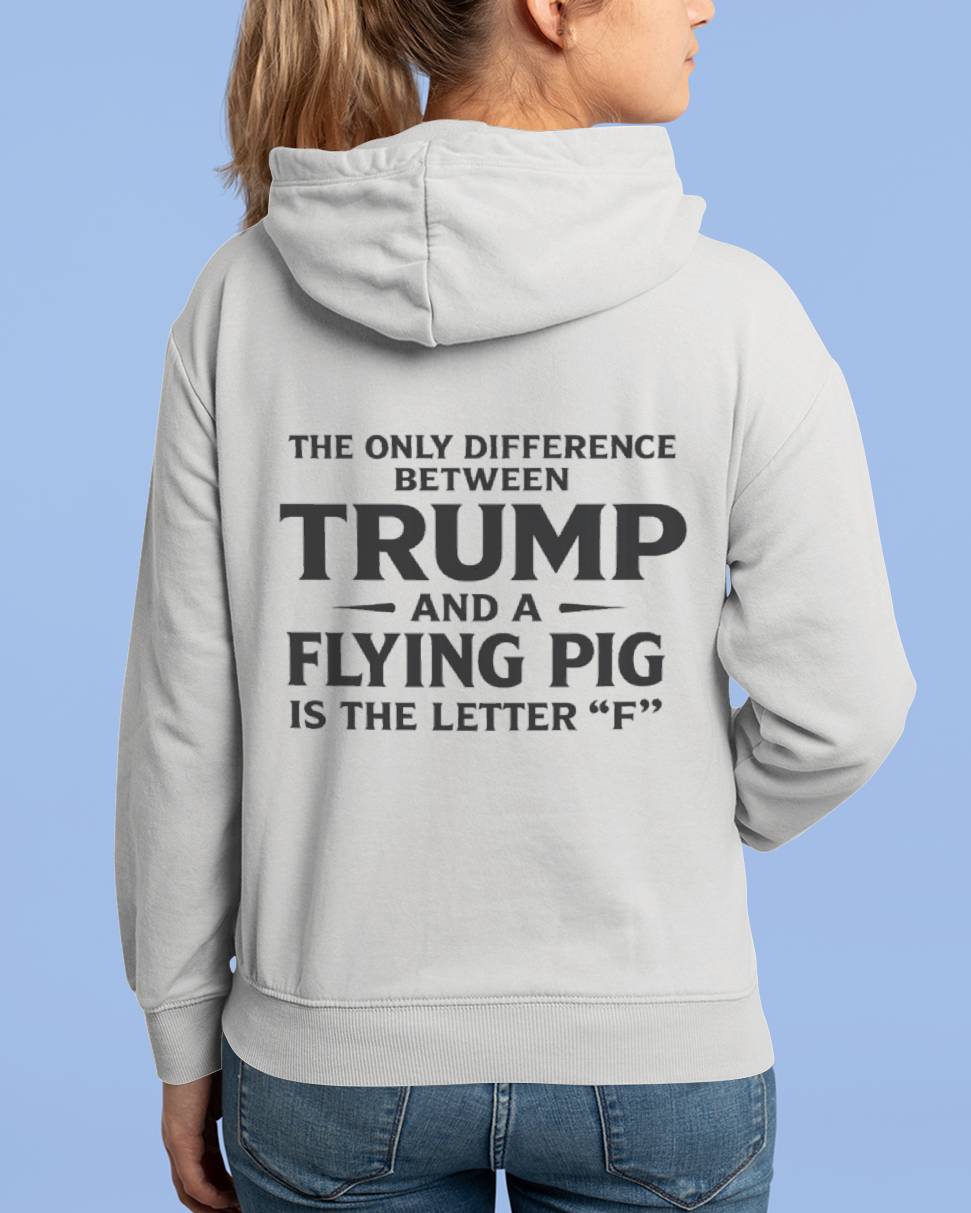 The Only Difference Between Trump And A Flying Pig Is The Letter "F" 5