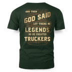 And Then God Said Let There Be Legends So He Created Truckers 7