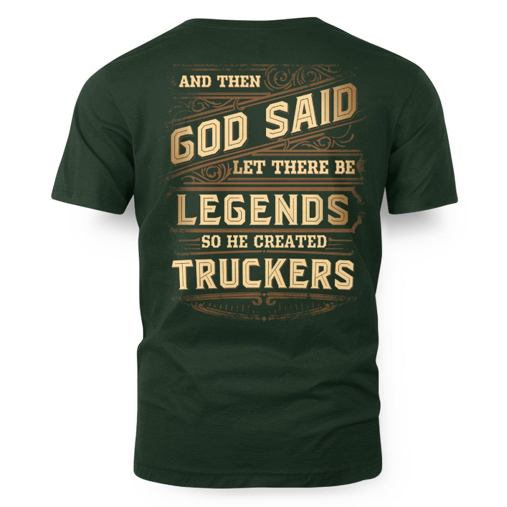 And Then God Said Let There Be Legends So He Created Truckers 7