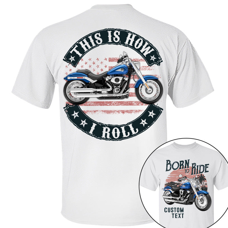 Born To Ride - This Is How I Roll -Personalized Upload Vehicle Photo For Biker A2110 2