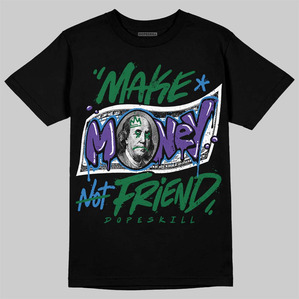 Bucks 12s DopeSkill T-Shirt Make Money Not Friend Typo Graphic