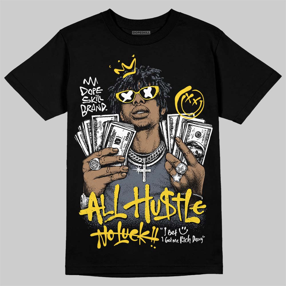 Tour Yellow 4s DopeSkill T-Shirt All Hustle No Luck Graphic