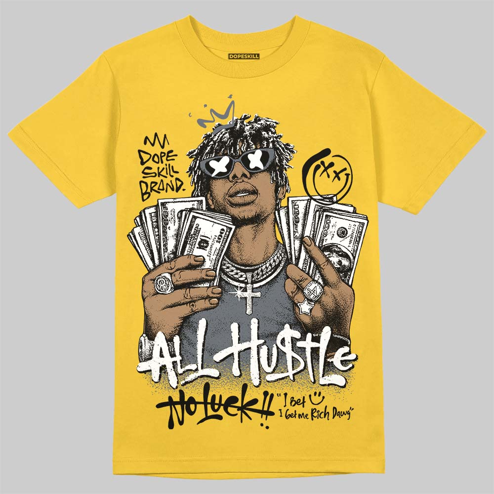 Tour Yellow 4s DopeSkill T-Shirt All Hustle No Luck Graphic