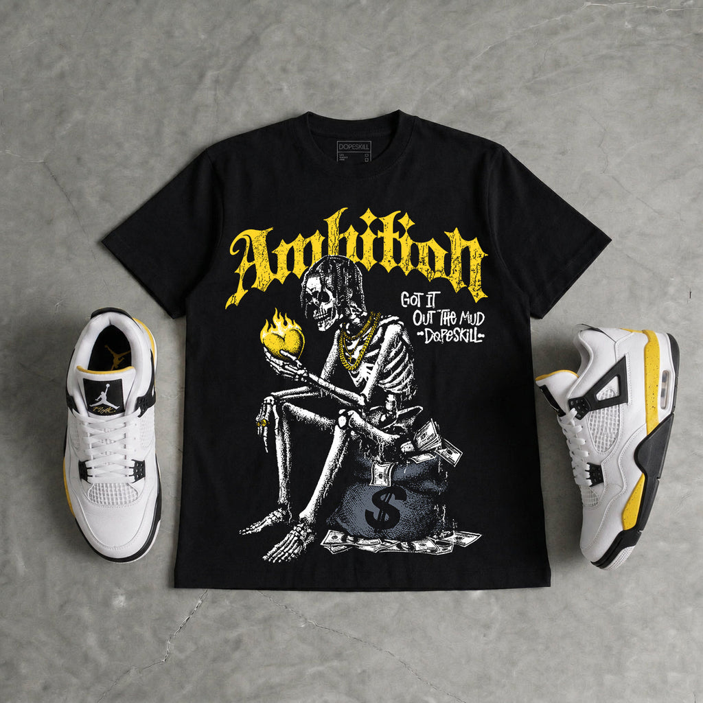 Tour Yellow 4s DopeSkill T-Shirt Ambition Graphic