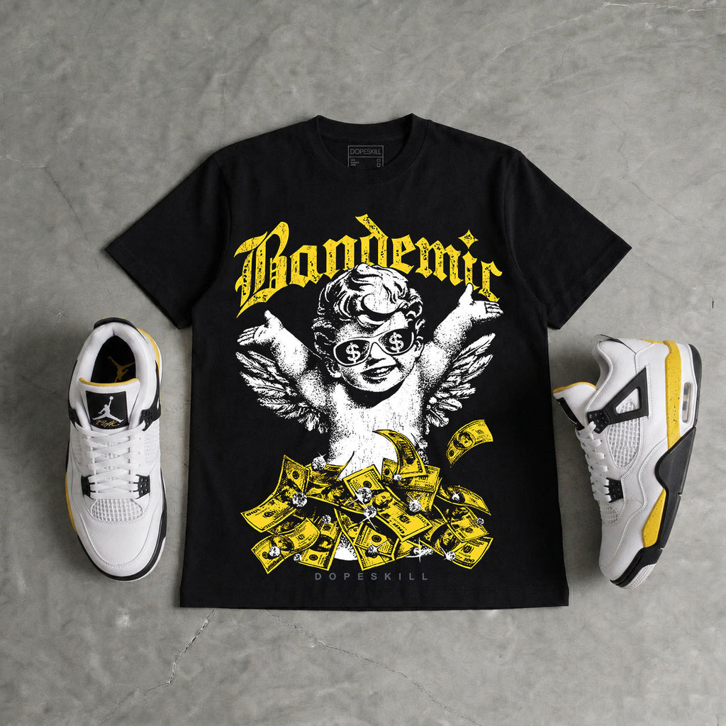 Tour Yellow 4s DopeSkill T-Shirt Bandemic Graphic