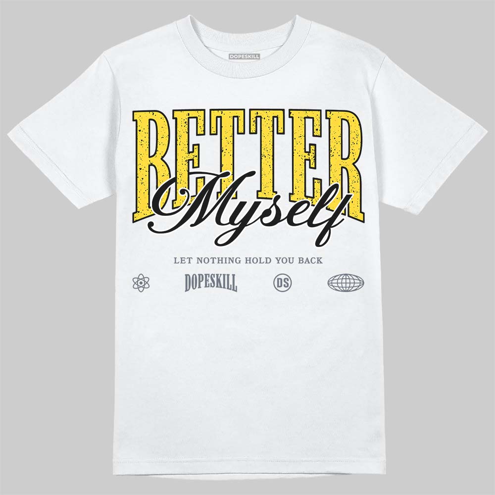 Tour Yellow 4s DopeSkill T-Shirt Better Myself Graphic