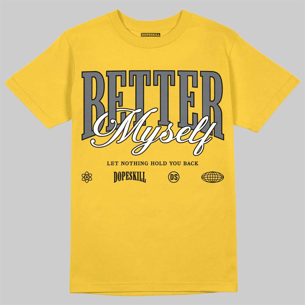 Tour Yellow 4s DopeSkill T-Shirt Better Myself Graphic