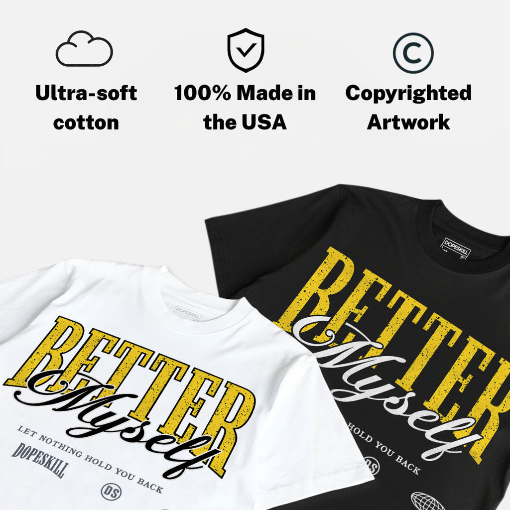 Tour Yellow 4s DopeSkill T-Shirt Better Myself Graphic