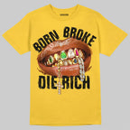Tour Yellow 4s DopeSkill T-Shirt Born Broke Die Rich Graphic