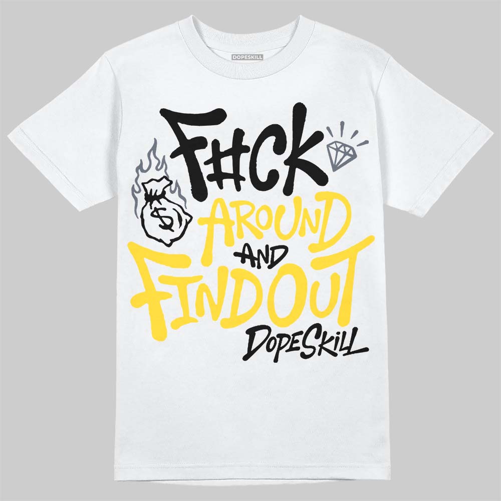 Tour Yellow 4s DopeSkill T-Shirt F#ck Around And Find Out Graphic