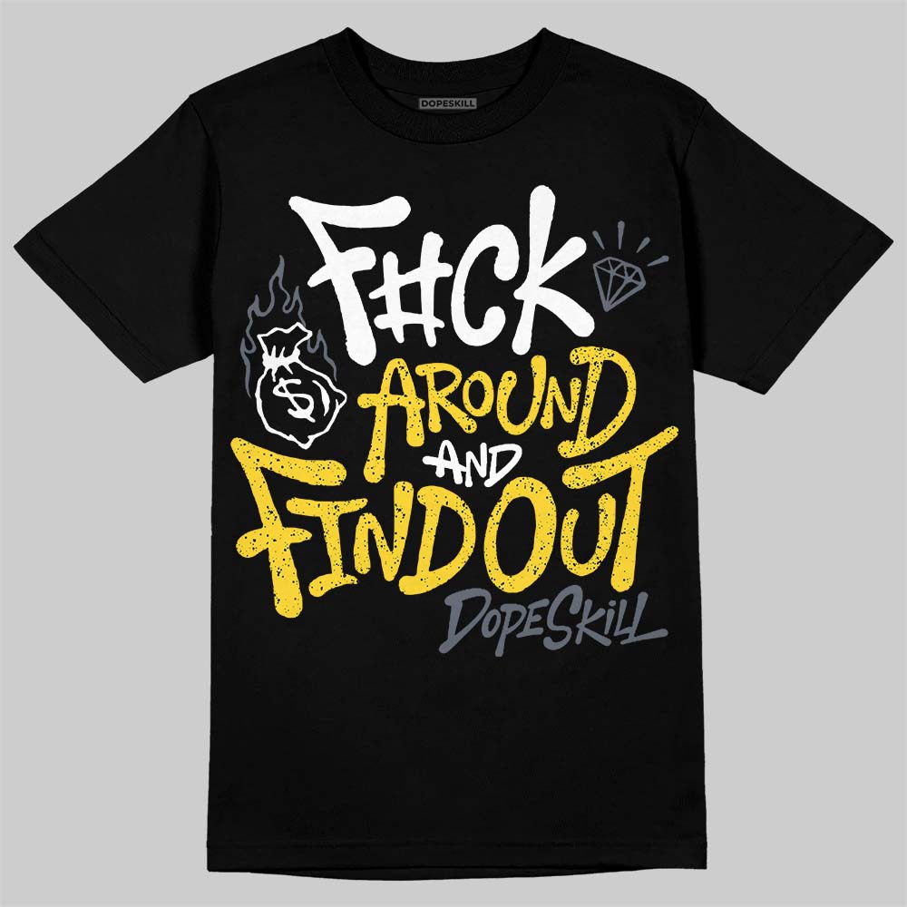 Tour Yellow 4s DopeSkill T-Shirt F#ck Around And Find Out Graphic