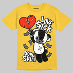 Tour Yellow 4s DopeSkill T-Shirt Love Sick Graphic