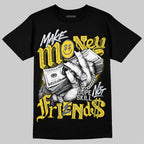 Tour Yellow 4s DopeSkill T-Shirt Make Money Not Friends Graphic