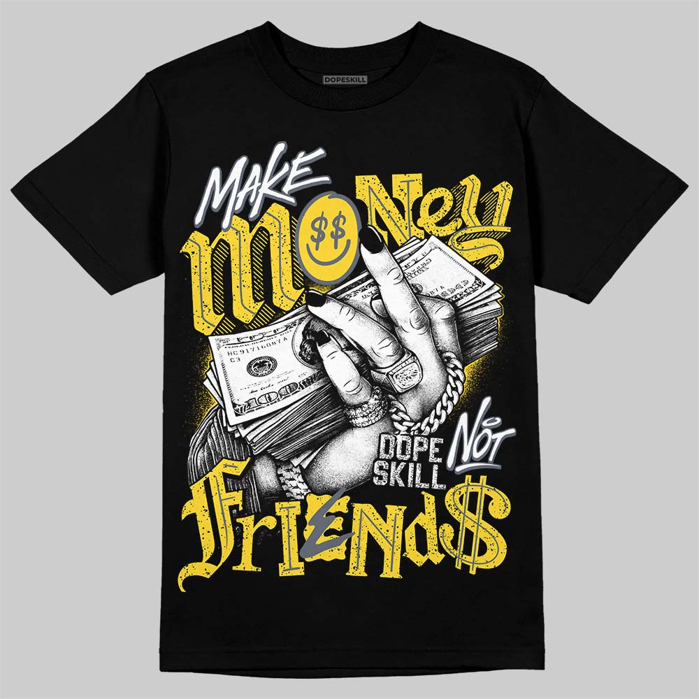 Tour Yellow 4s DopeSkill T-Shirt Make Money Not Friends Graphic