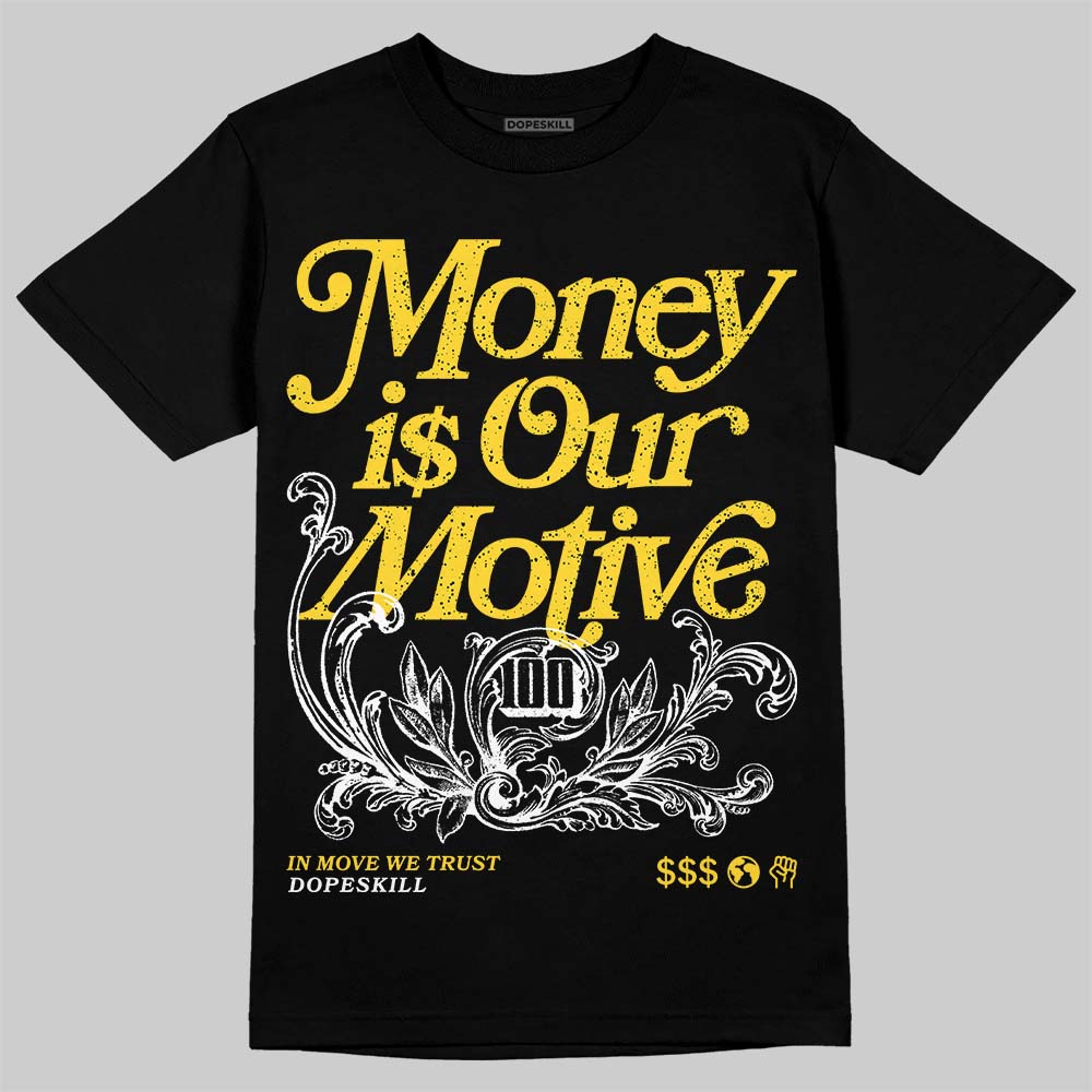 Tour Yellow 4s DopeSkill T-Shirt Money Is Our Motive Typo Graphic