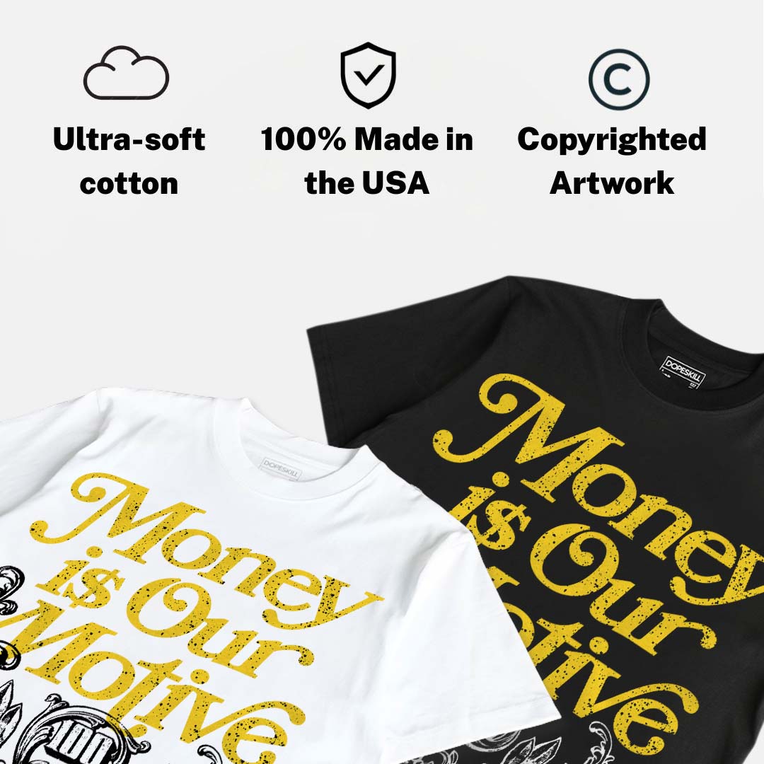 Tour Yellow 4s DopeSkill T-Shirt Money Is Our Motive Typo Graphic