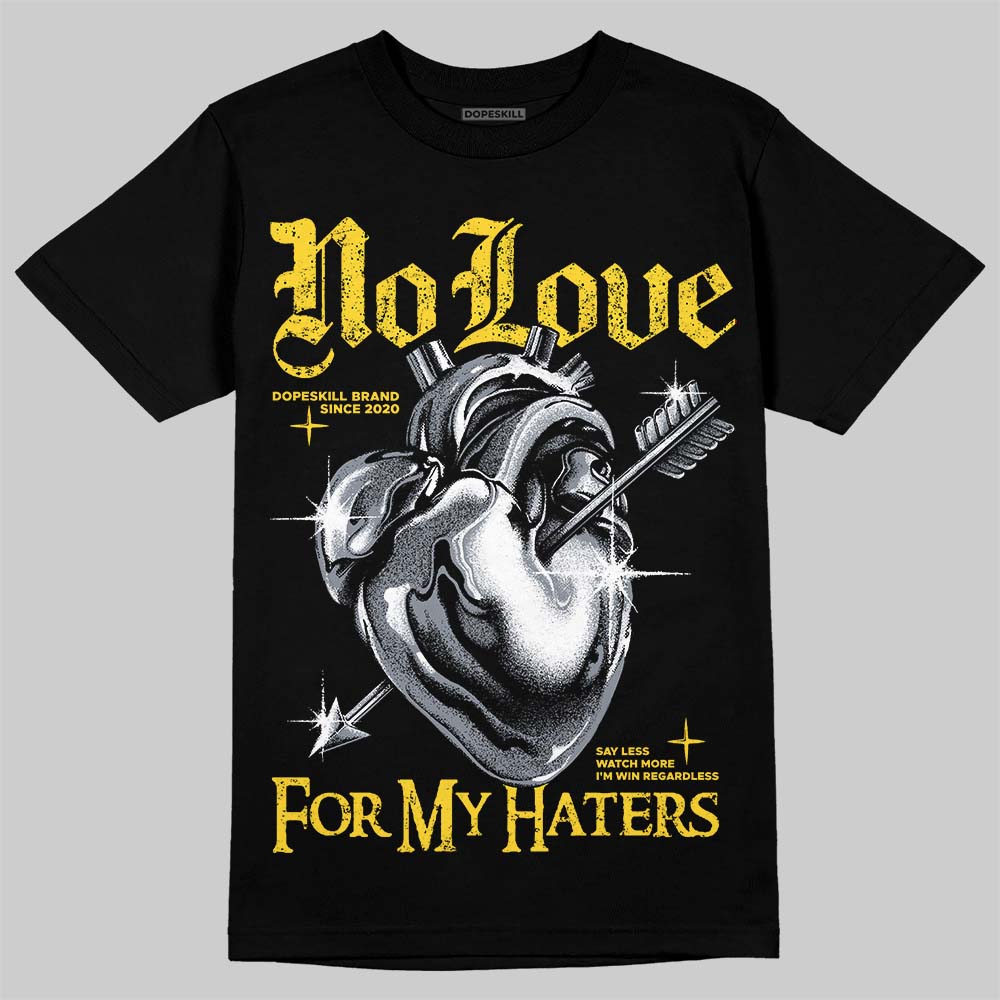 Tour Yellow 4s DopeSkill T-Shirt No Love For My Haters Graphic