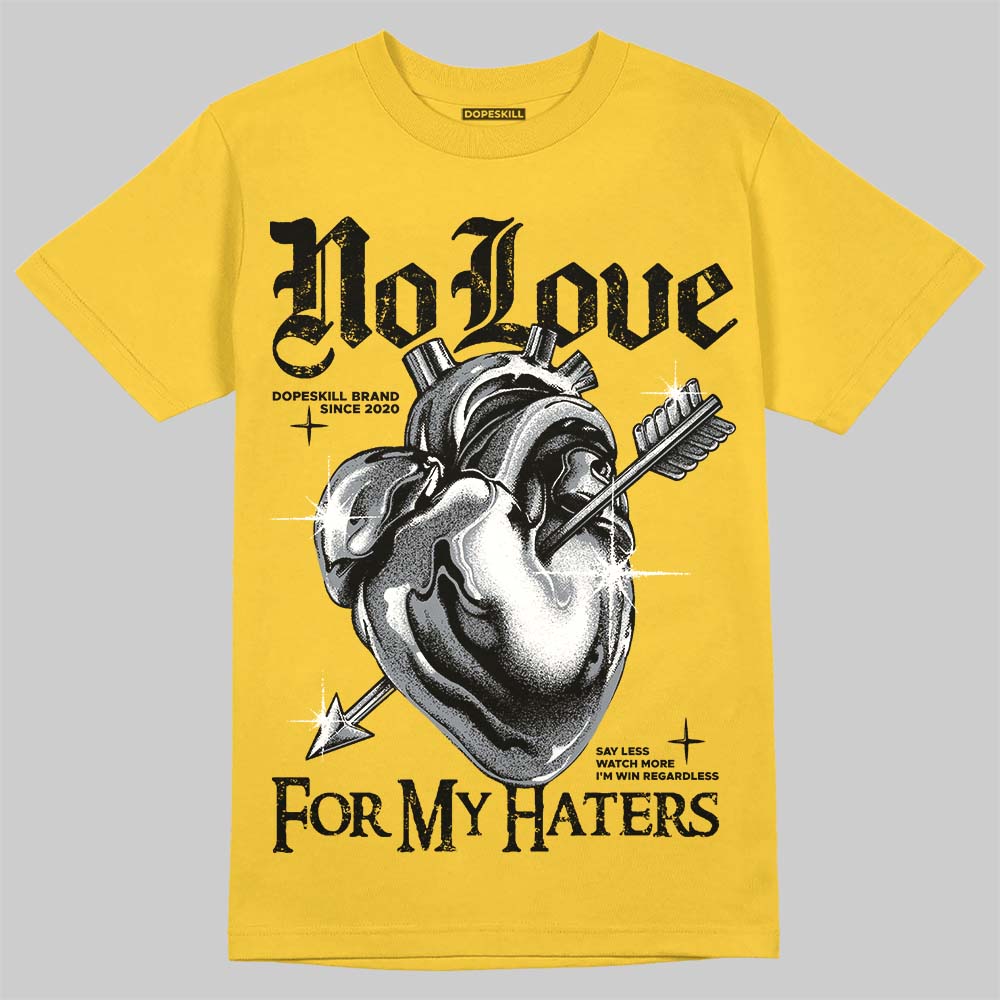 Tour Yellow 4s DopeSkill T-Shirt No Love For My Haters Graphic