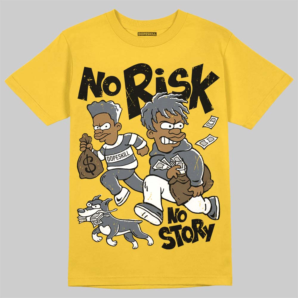 Tour Yellow 4s DopeSkill T-Shirt No Risk No Story Graphic