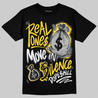 Tour Yellow 4s DopeSkill T-Shirt Real Ones Move In Silence Graphic
