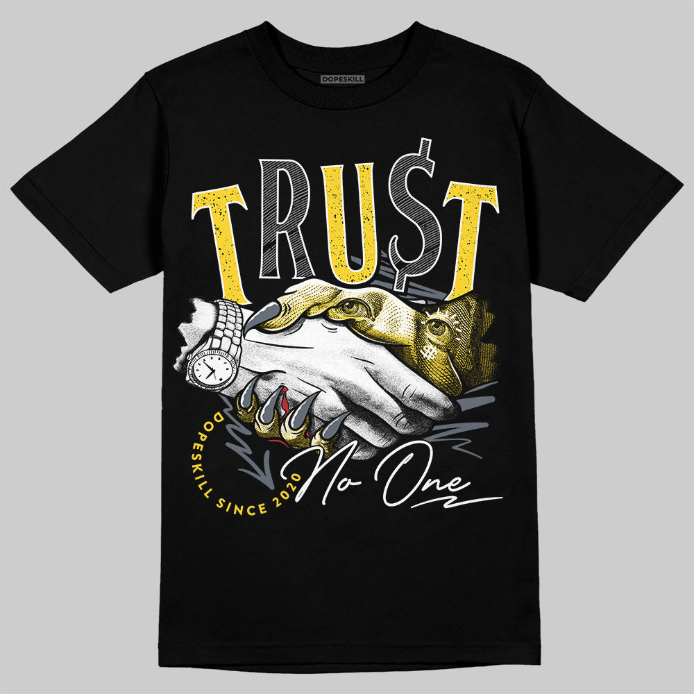 Tour Yellow 4s DopeSkill T-Shirt Trust No One Graphic