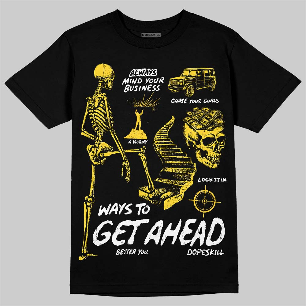 Tour Yellow 4s DopeSkill T-Shirt Ways To Get Ahead Graphic