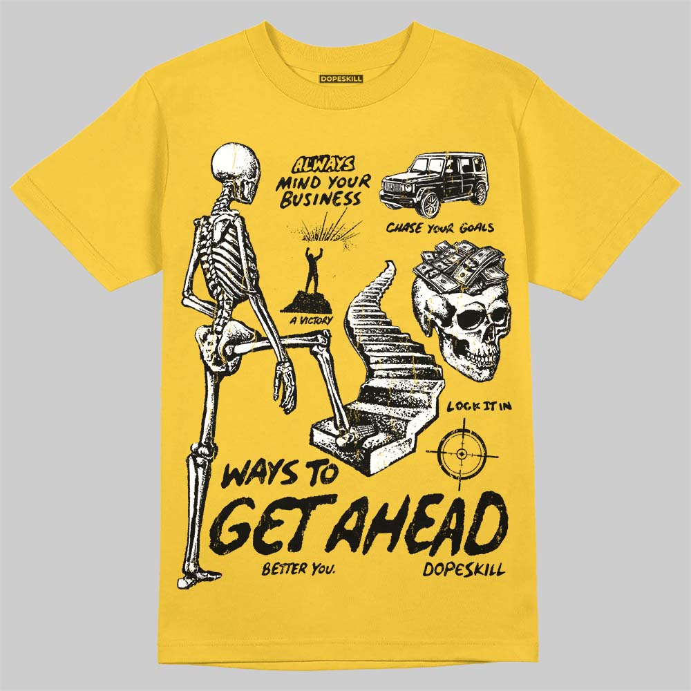 Tour Yellow 4s DopeSkill T-Shirt Ways To Get Ahead Graphic