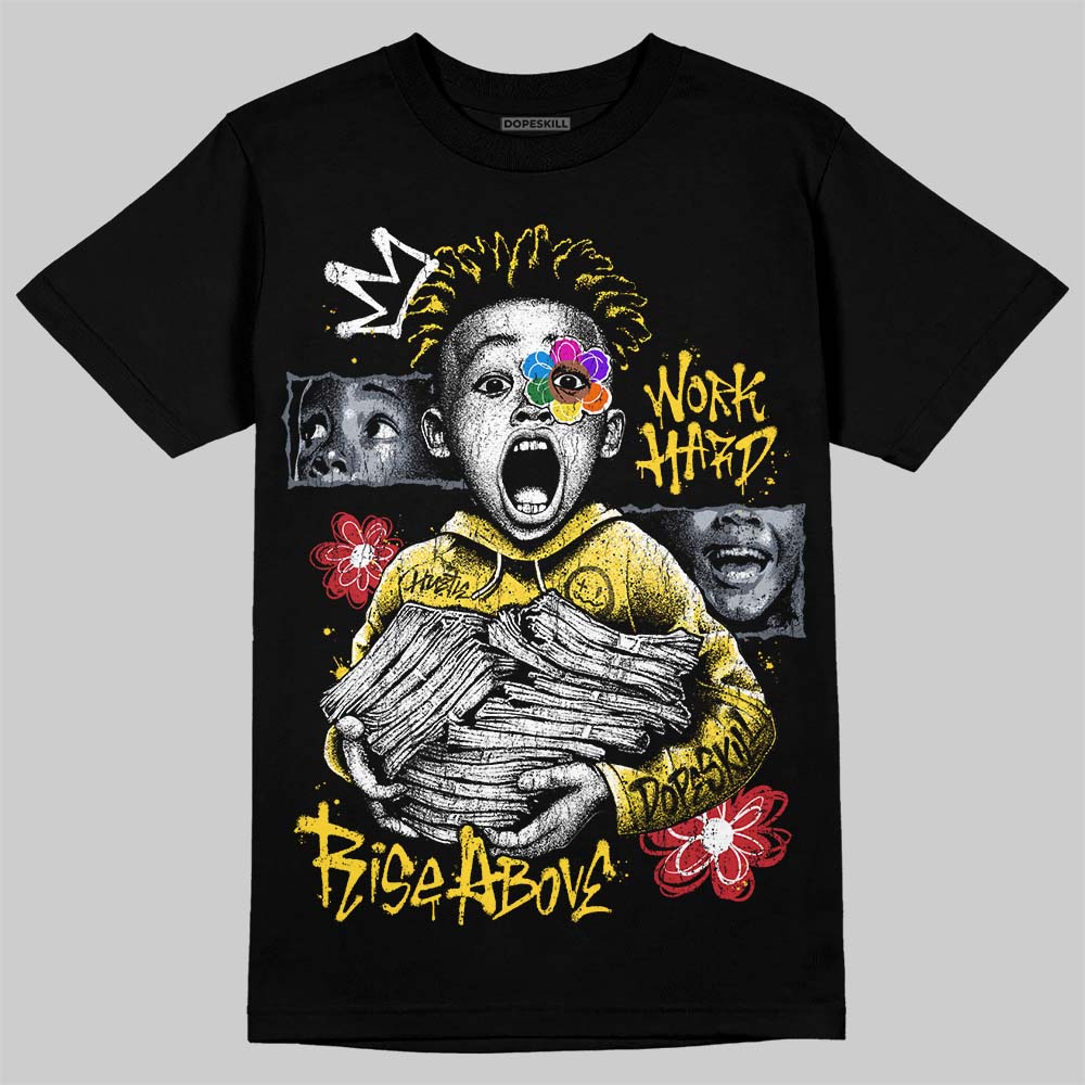 Tour Yellow 4s DopeSkill T-Shirt Work Hard Rise Above Graphic