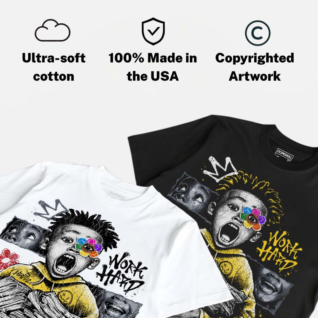 Tour Yellow 4s DopeSkill T-Shirt Work Hard Rise Above Graphic
