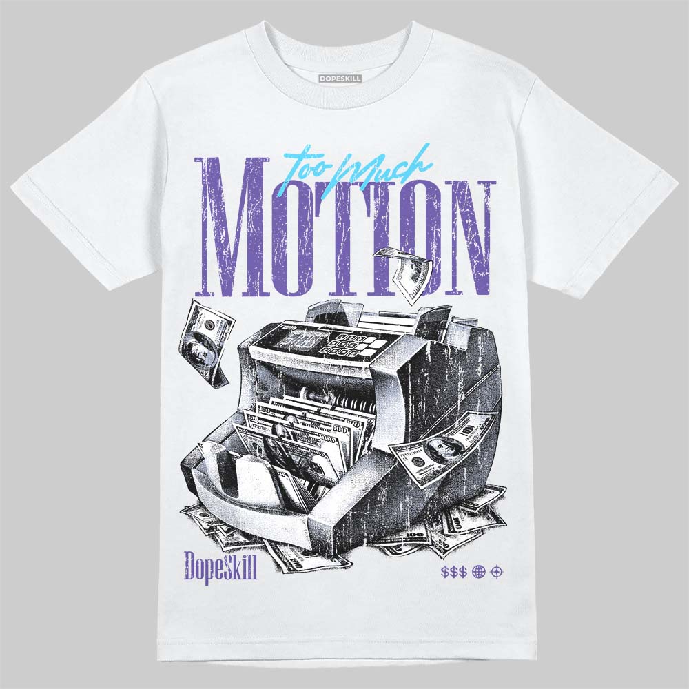 Aqua 8s DopeSkill T-Shirt Too Much Motion Graphic