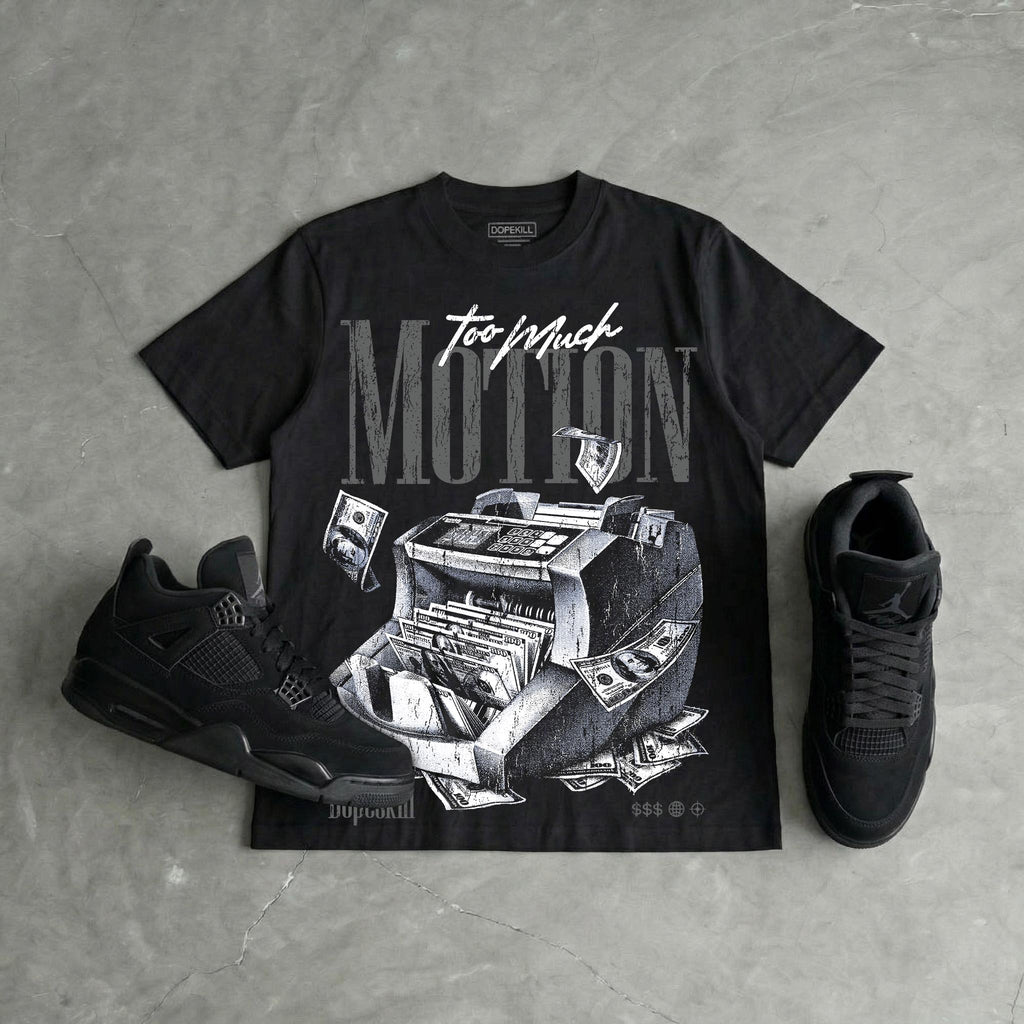 Black Cat 4s DopeSkill T-Shirt Too Much Motion Graphic