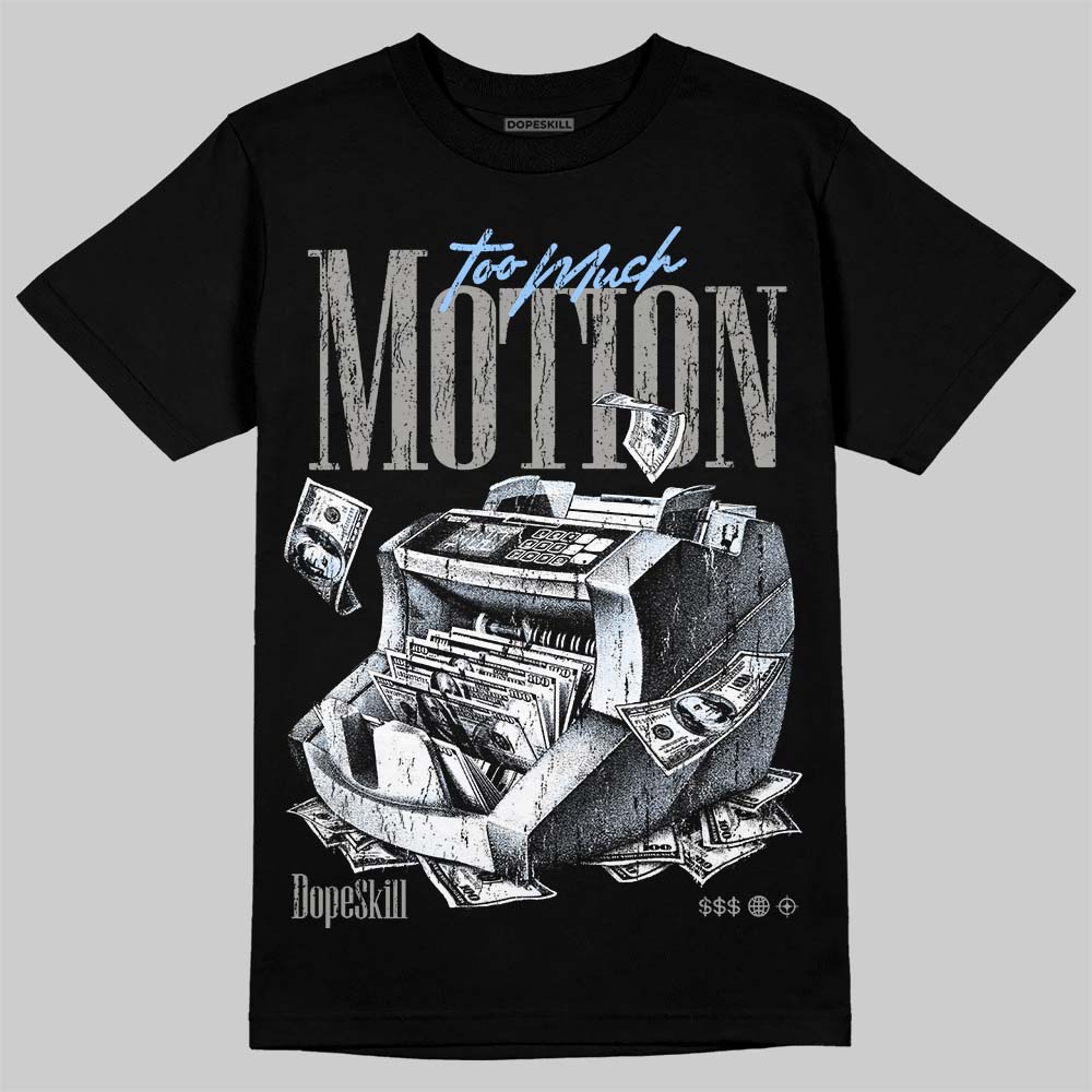Cool Grey 11s DopeSkill T-Shirt Too Much Motion Graphic