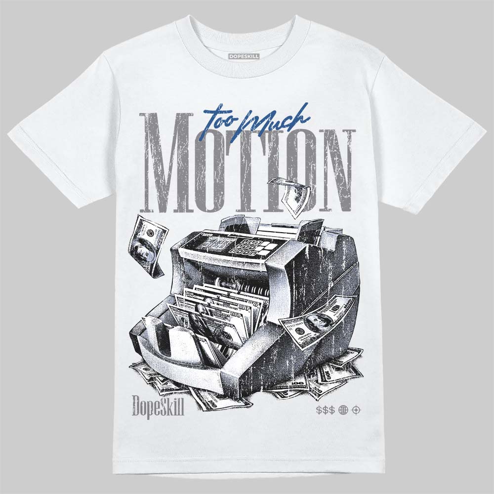 Flint Grey 9s DopeSkill T-Shirt Too Much Motion Graphic