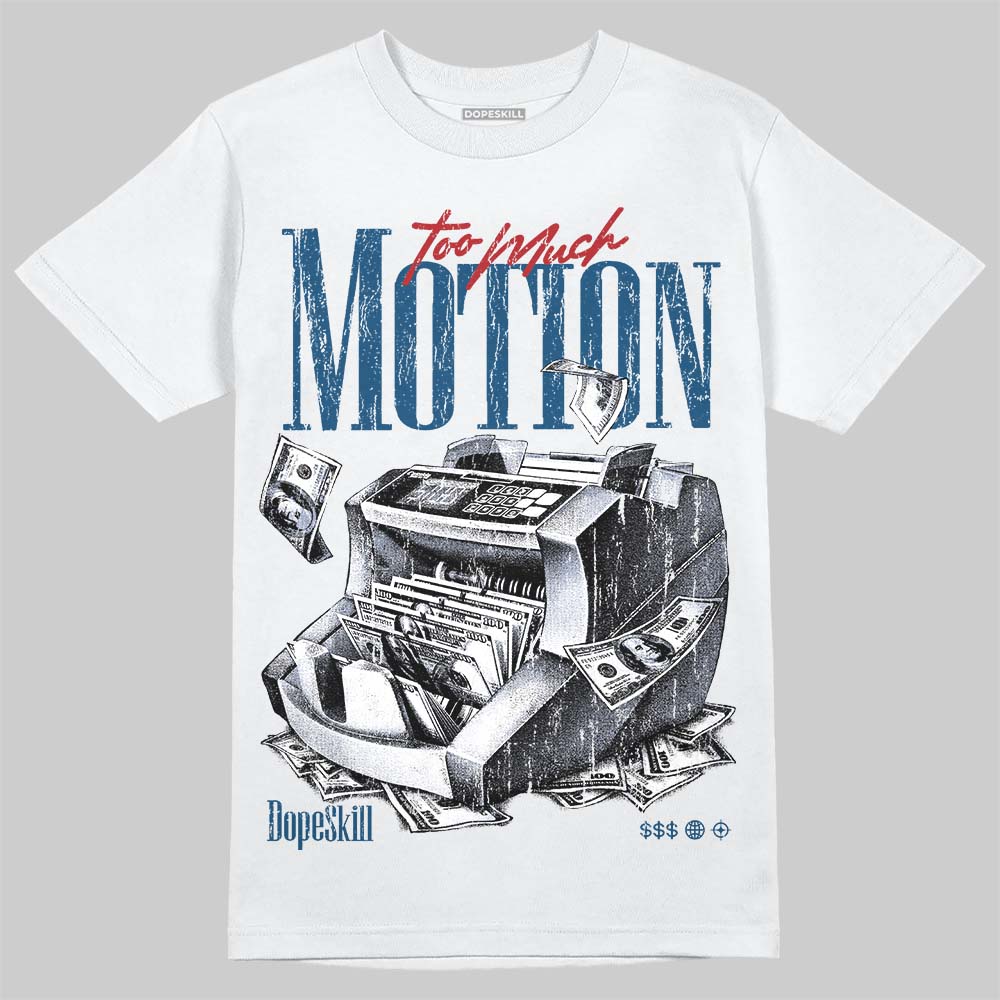 French Blue 12s DopeSkill T-Shirt Too Much Motion Graphic