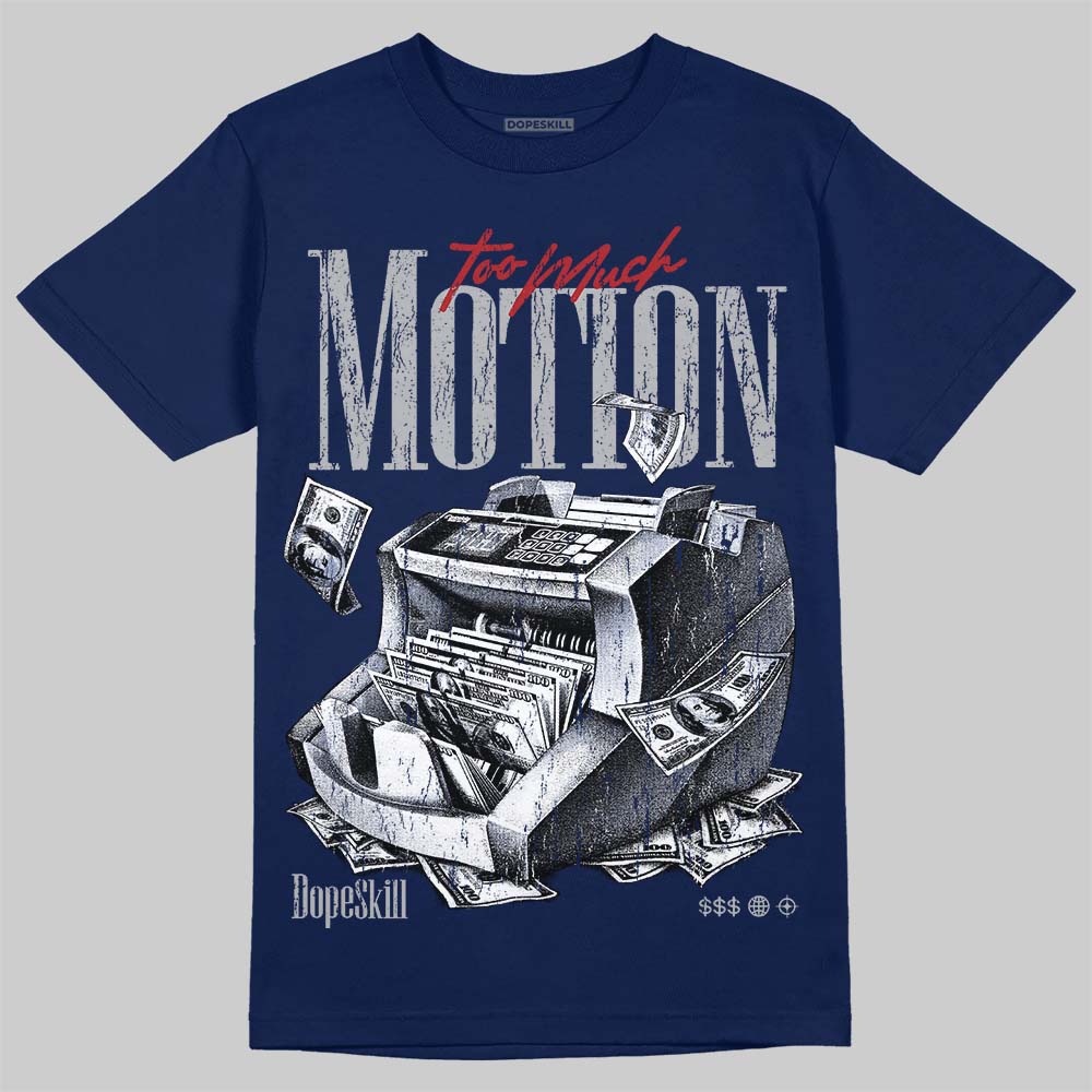 French Blue 12s DopeSkill T-Shirt Too Much Motion Graphic