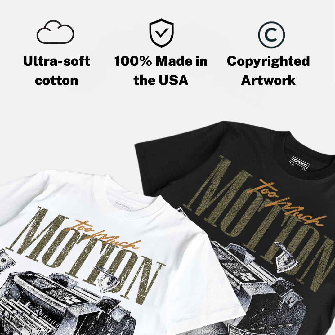 Medium Olive 3s DopeSkill T-Shirt Too Much Motion Graphic