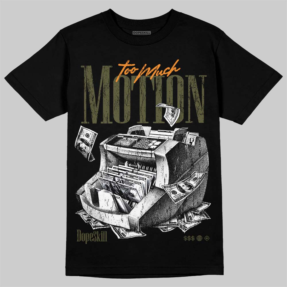 Olive 5s DopeSkill T-Shirt Too Much Motion Graphic