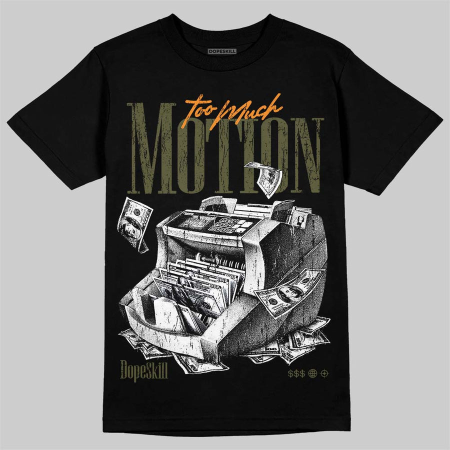 Olive 5s DopeSkill T-Shirt Too Much Motion Graphic