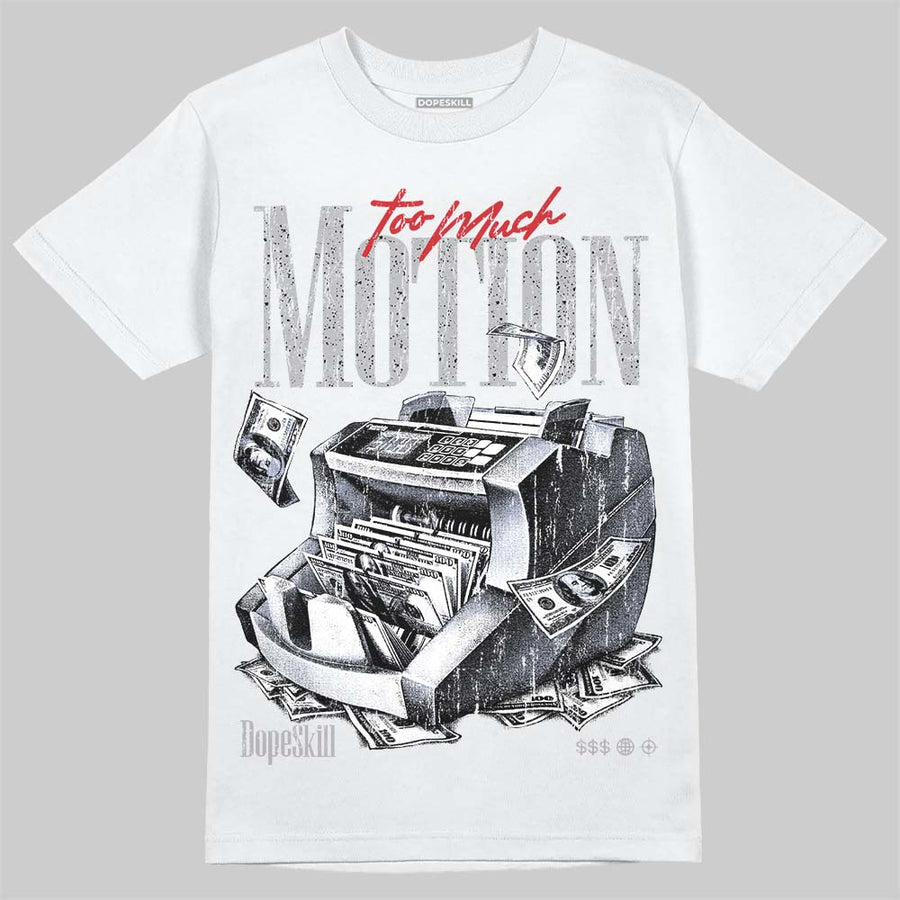 White Cement 4s ChanceGift T-Shirt Too Much Motion Graphic