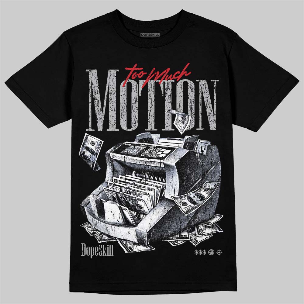 White Cement 4s DopeSkill T-Shirt Too Much Motion Graphic