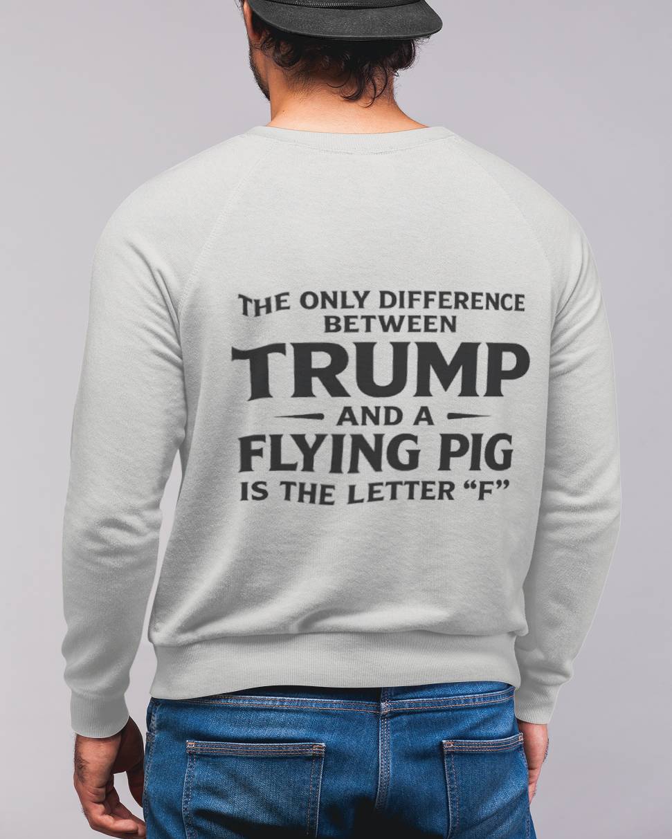 The Only Difference Between Trump And A Flying Pig Is The Letter "F" 9