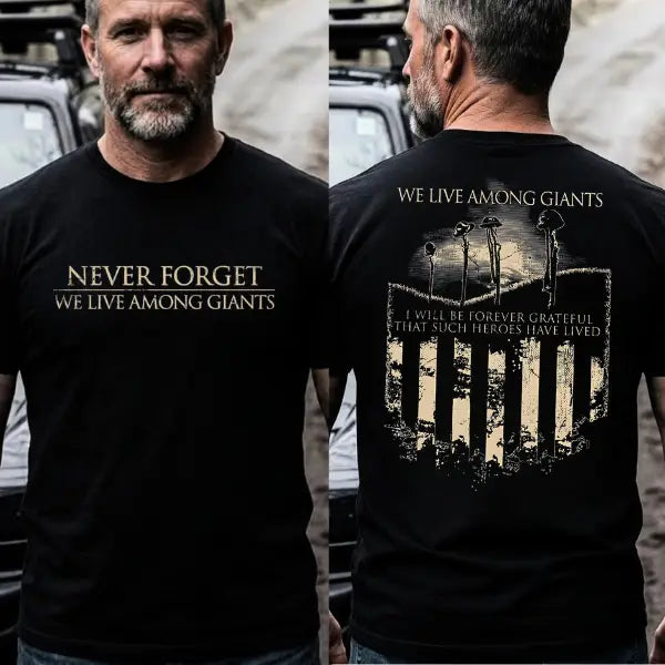 Never Forget We Live Among Giants Graphic Shirt - Patriotic Veteran Fallen Heroes Memorial Men's Tee, American Flag Patriotic US Veteran, Patriotic Military Memorial