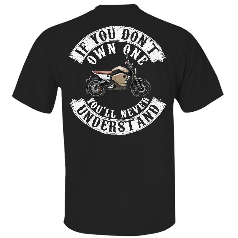 If You Don't Own One You'll Never Understand - Custom Upload Photo Shirt For Biker 2